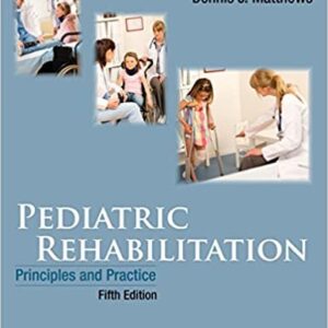 Pediatric Rehabilitation: Principles and Practice 5th Edition, ISBN-13: 978-1620700617