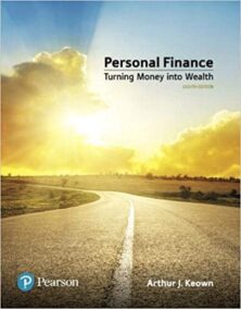 Personal Finance: Turning Money into Wealth 8th Edition by Arthur J. Keown, ISBN-13: 978-0134730363