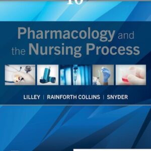 Pharmacology and the Nursing Process 10th Edition by Linda Lane Lilley, ISBN-13: 978-0323827973