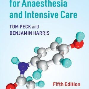 Pharmacology for Anaesthesia and Intensive Care 5th Edition by Tom Peck, ISBN-13: 978-1108710961