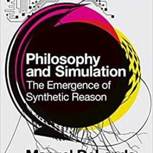 Philosophy and Simulation: The Emergence of Synthetic Reason by Manuel DeLanda, ISBN-13: 978-1474252843