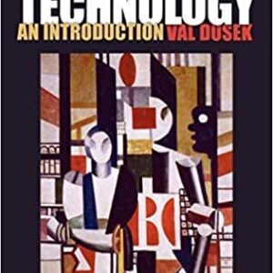 Philosophy of Technology: An Introduction 1st Edition by Val Dusek, ISBN-13: 978-1405111638
