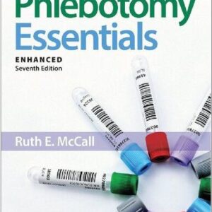 Phlebotomy Essentials Enhanced 7th Edition by Ruth E. McCall, ISBN-13: 978-1284209945
