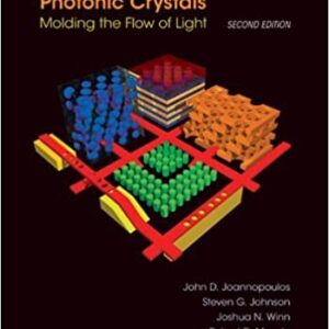 Photonic Crystals: Molding the Flow of Light 2nd Edition by John D. Joannopoulos, ISBN-13: 978-0691124568
