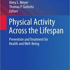 Physical Activity Across the Lifespan, ISBN-13: 978-1461436058