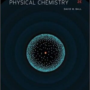 Physical Chemistry 2nd Edition by David W. Ball, ISBN-13: 978-1133958437