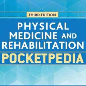 Physical Medicine and Rehabilitation Pocketpedia 3rd Edition by Matthew Shatzer, ISBN-13: 978-1620701164