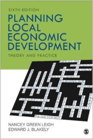 Planning Local Economic Development: Theory and Practice 6th Edition by Nancey G. Leigh, ISBN-13: 978-1506363998