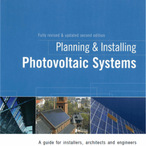 Planning and Installing Photovoltaic Systems 2nd Edition, ISBN-13: 978-1844074426
