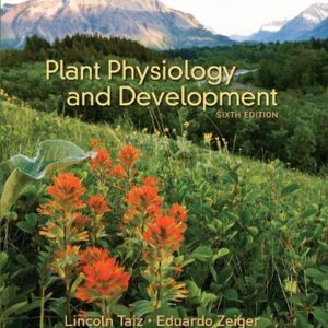 Plant Physiology & Development 6th Edition by Lincoln Taiz, ISBN-13: 978-1605353531
