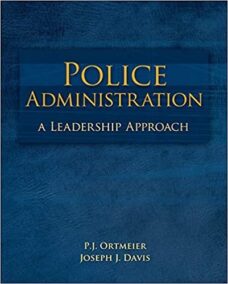 Police Administration: A Leadership Approach 1st Edition by PJ Ortmeier, ISBN-13: 978-0073380001