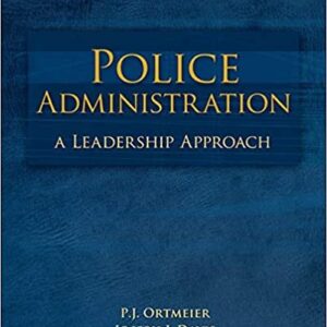 Police Administration: A Leadership Approach 1st Edition by PJ Ortmeier, ISBN-13: 978-0073380001