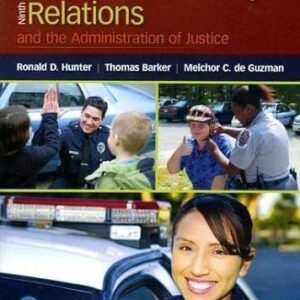 Police Community Relations and the Administration of Justice 9th Edition by Ronald Hunter, ISBN-13: 978-0134548043