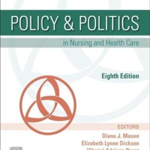 Policy & Politics in Nursing and Health Care 8th Edition by Diana J. Mason, ISBN-13: 978-0275972240