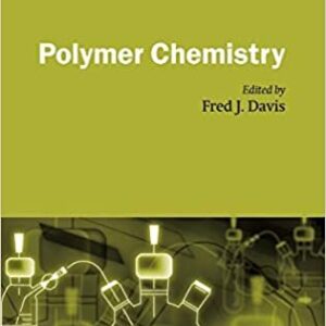 Polymer Chemistry: A Practical Approach 1st Edition by Fred J. Davis, ISBN-13: 978-0198503095