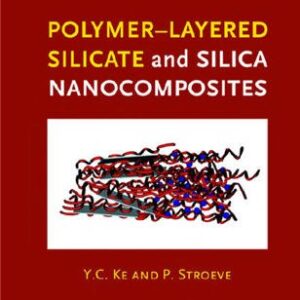 Polymer-Layered Silicate and Silica Nanocomposites 1st Edition by Y.C. Ke, ISBN-13: 978-0444515704