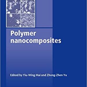 Polymer Nanocomposites 1st Edition by Yiu-Wing Mai, ISBN-13: 978-1855739697