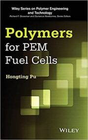 Polymers for PEM Fuel Cells 1st Edition by Hongting Pu, ISBN-13: 978-1118329405