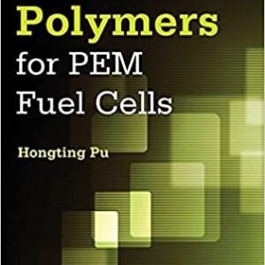 Polymers for PEM Fuel Cells 1st Edition by Hongting Pu, ISBN-13: 978-1118329405