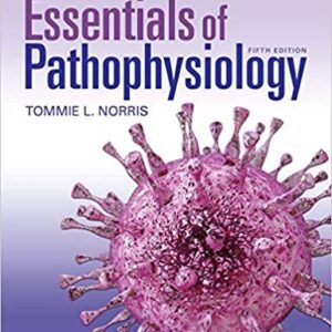 Porth's Essentials of Pathophysiology 5th Edition by Tommie L. Norris, ISBN-13: 978-1975107192