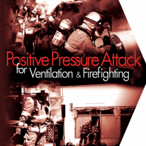 Positive Pressure Attack for Ventilation & Firefighting, ISBN-13: 978-1593700485
