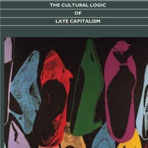 Postmodernism, or, The Cultural Logic of Late Capitalism by Fredric Jameson, ISBN-13: 978-0822310907