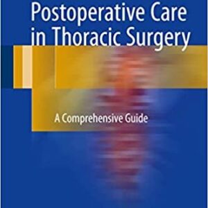 Postoperative Care in Thoracic Surgery: A Comprehensive Guide, ISBN-13: 978-3319199078