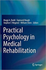 Practical Psychology in Medical Rehabilitation by Maggi A. Budd, ISBN-13: 978-3319340326