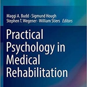 Practical Psychology in Medical Rehabilitation by Maggi A. Budd, ISBN-13: 978-3319340326