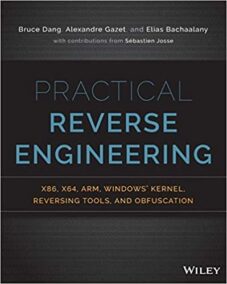 Practical Reverse Engineering: x86, x64, ARM, Windows Kernel, Reversing Tools, and Obfuscation, ISBN-13: 978-1118787311
