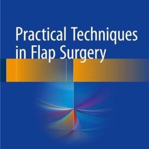 Practical Techniques in Flap Surgery 1st Edition by Yuichi Hirase, ISBN-13: 978-4431560432
