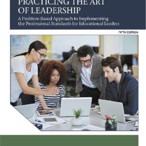 Practicing the Art of Leadership: A Problem-Based Approach 5th Edition by Reginald Green, ISBN-13: 978-0134088778