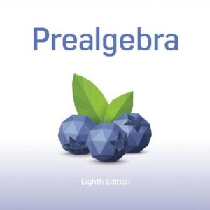 Prealgebra 8th Edition by Elayn Martin-Gay, ISBN-13: 978-0134707648