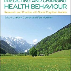 Predicting and Changing Health Behaviour 3rd Edition, ISBN-13: 978-0335263783