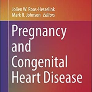 Pregnancy and Congenital Heart Disease by Jolien W. Roos-Hesselink, ISBN-13: 978-3319389110