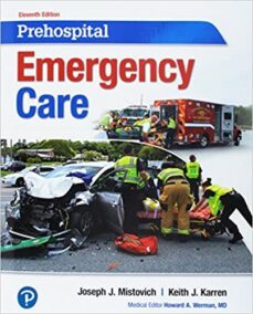 Prehospital Emergency Care 11th Edition by Joseph Mistovich, ISBN-13: 978-0134704456