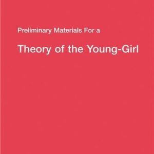 Preliminary Materials for a Theory of the Young-Girl by Tiqqun, ISBN-13: 978-1584351085