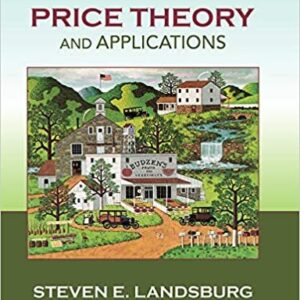 Price Theory and Applications 9th Edition by Steven Landsburg, ISBN-13: 978-1285423524