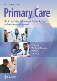 Primary Care: The Art and Science of Advanced Practice Nursing 6th Edition by Debera J. Dunphy, ISBN-13: 978-1719644655