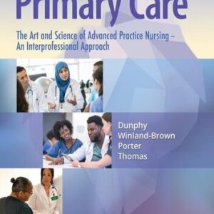 Primary Care: The Art and Science of Advanced Practice Nursing 6th Edition by Debera J. Dunphy, ISBN-13: 978-1719644655