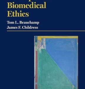 Principles of Biomedical Ethics 8th Edition by Tom L. Beauchamp, ISBN-13: 978-0190640873