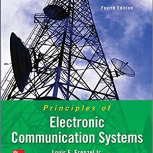 Principles of Electronic Communication Systems 4th Edition by Louis Frenzel, ISBN-13: 978-0073373850