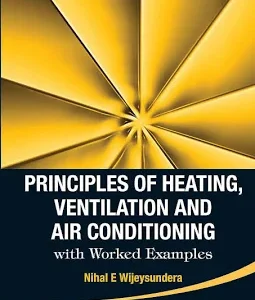Principles of Heating, Ventilation and Air Conditioning with Worked Examples, ISBN-13: 978-9814667760