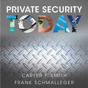 Private Security Today 1st Edition by Frank Schmalleger, ISBN-13: 978-0133377156