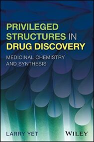 Privileged Structures in Drug Discovery: Medicinal Chemistry and Synthesis by Larry Yet, ISBN-13: 978-1118145661