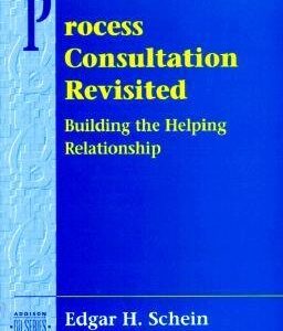 Process Consultation Revisited: Building the Helping Relationship by Edgar Schein, ISBN-13: 978-0201345964
