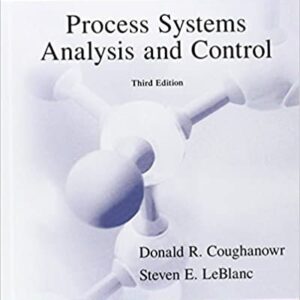 Process Systems Analysis and Control 3rd Edition by Donald Coughanowr, ISBN-13: 978-0073397894