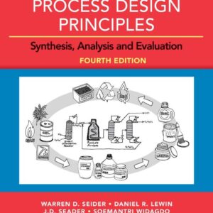 Product and Process Design Principles: Synthesis, Analysis and Evaluation 4th Edition, ISBN-13: 978-1119282631