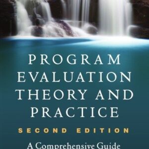 Program Evaluation Theory and Practice: A Comprehensive Guide 2nd Edition, ISBN-13: 978-1462536337