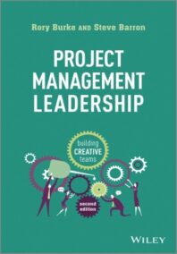 Project Management Leadership: Building Creative Teams 2nd Edition by Rory Burke, ISBN-13: 978-1118674017